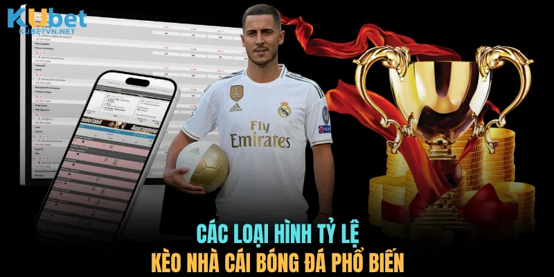 Các loại hình tỷ lệ kèo nhà cái bóng đá phổ biến