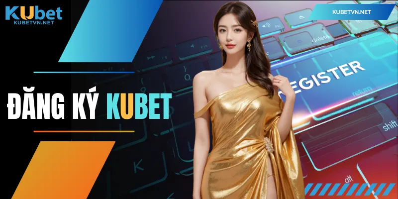 Đăng Ký KUBET