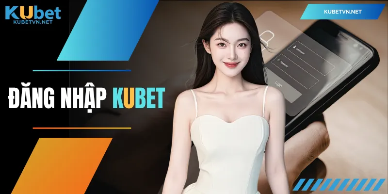 Đăng Nhập KUBET