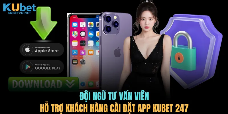 Đội ngũ tư vấn viên hỗ trợ khách hàng cài đặt app KUBET 247