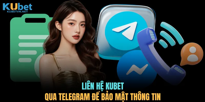 Liên hệ KUBET qua Telegram để bảo mật thông tin
