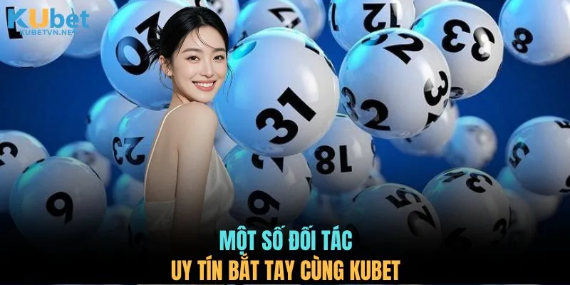 Một số đối tác uy tín bắt tay cùng KUBET