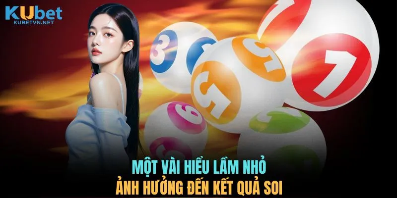 Một vài hiểu lầm nhỏ ảnh hưởng đến kết quả soi