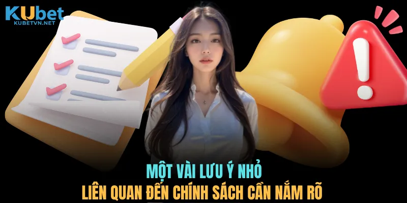 Một vài lưu ý nhỏ liên quan đến chính sách cần nắm rõ