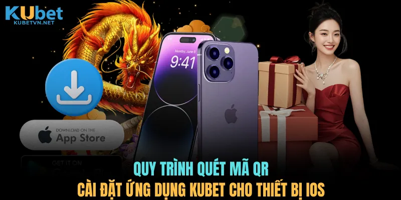 Quy trình quét mã QR cài đặt ứng dụng KUBET cho thiết bị iOS