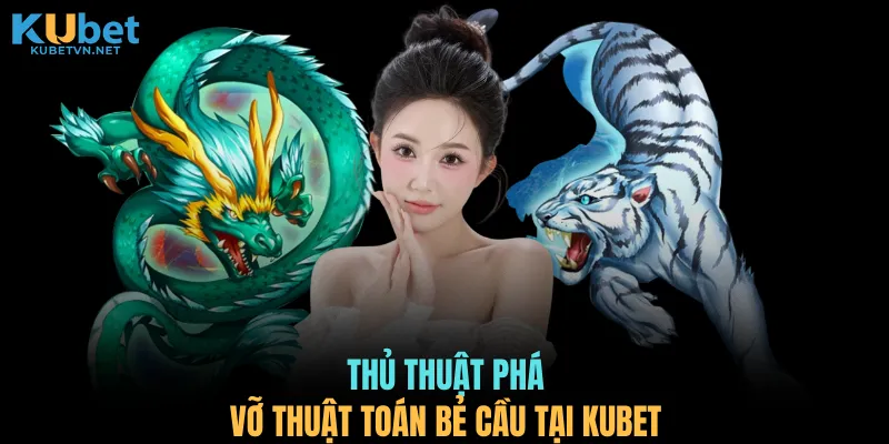 Thủ thuật phá vỡ thuật toán bẻ cầu tại KUBET
