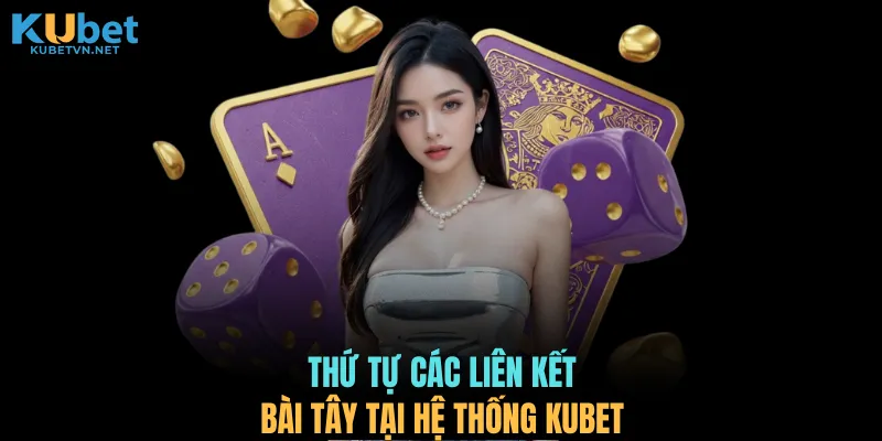 Thứ tự các liên kết bài tây tại hệ thống KUBET