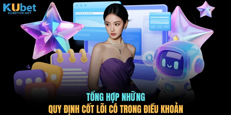 Tổng hợp những quy định cốt lõi có trong điều khoản