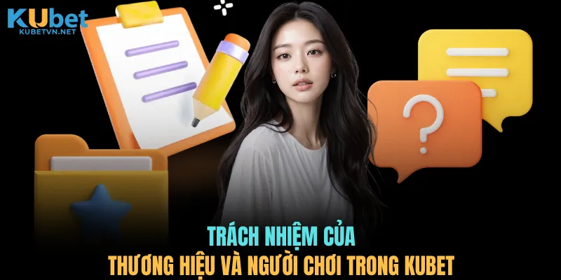 Trách nhiệm của thương hiệu và người chơi trong KUBET