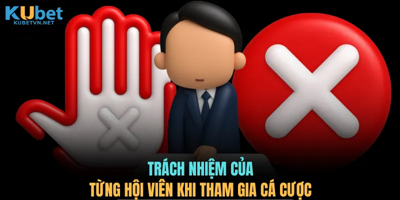 Trách nhiệm của từng hội viên khi tham gia cá cược